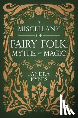 Kynes, Sandra - A Miscellany of Fairy Folk, Myths, and Magic