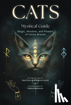 Belmonte, Fabiana - Cats, a Mystical Guide: Magic, Wisdom, and Powers of Feline Breeds