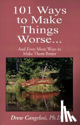 Cangelosi, Drew - 101 Ways to Make Things Worse...