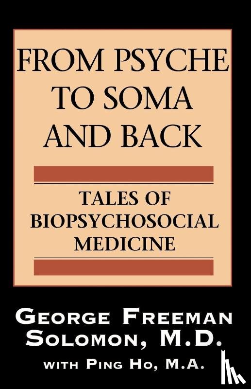Solomon, George Freeman - From Psyche to Soma and Back