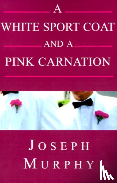 Murphy, Joseph J, B.S., MBA, Joseph Murphy - A White Sport Coat and a Pink Carnation