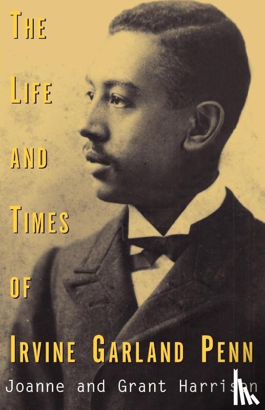 Harrison, Joanne K, Harrison, Grant - The Life and Times of Irvine Garland Penn