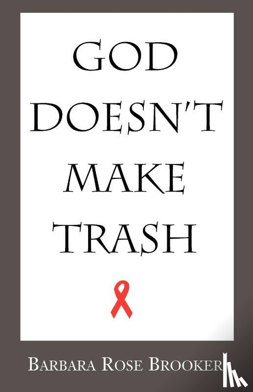 Brooker, Barbara Rose - God Doesn't Make Trash