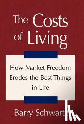 Schwartz, Barry (Swarthmore College) - The Costs of Living