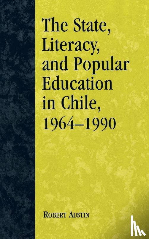 Austin, Robert - The State, Literacy, and Popular Education in Chile, 1964-1990