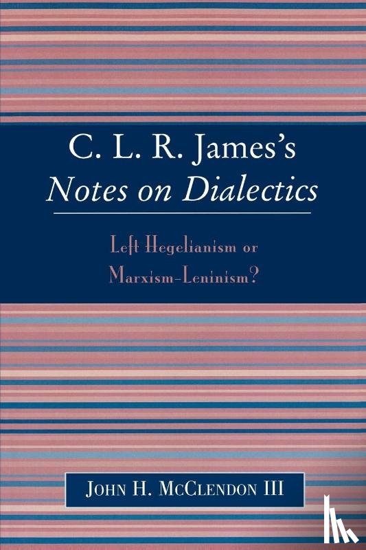 McClendon III, John H. - CLR James's Notes on Dialectics