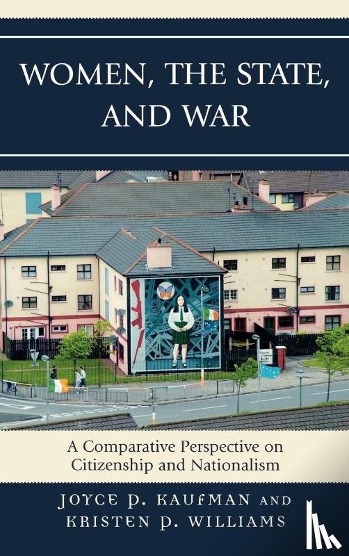 Kaufman, Joyce P., Williams, Kristen P. - Women, the State, and War