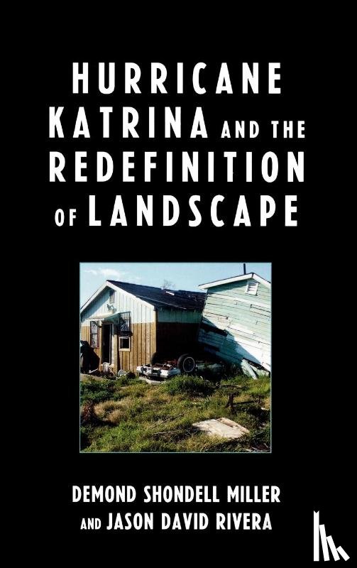 Miller, DeMond Shondell, Rivera, Jason David - Hurricane Katrina and the Redefinition of Landscape