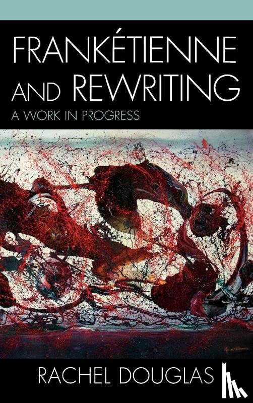 Douglas, Rachel - Franketienne and Rewriting