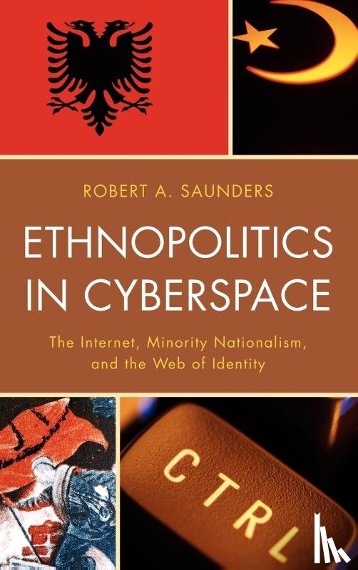 Saunders, Robert A. - Ethnopolitics in Cyberspace