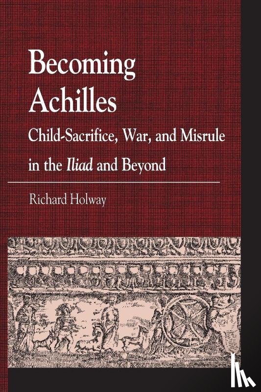Holway, Richard Kerr - Becoming Achilles