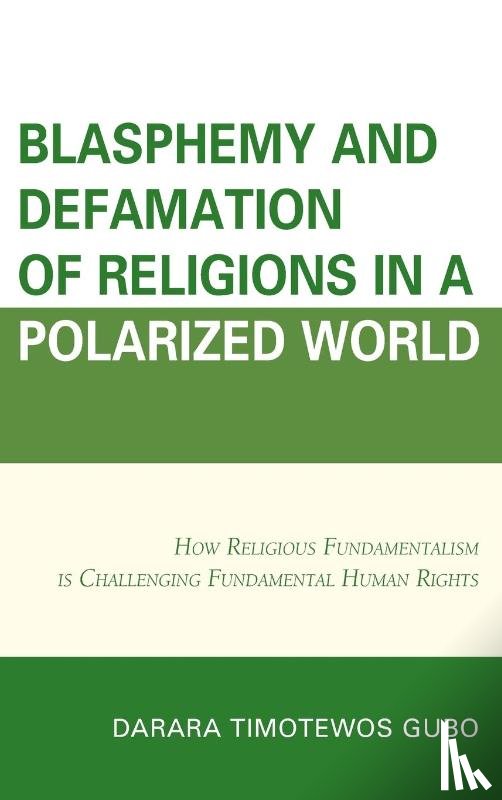 Gubo, Darara Timotewos - Blasphemy And Defamation of Religions In a Polarized World