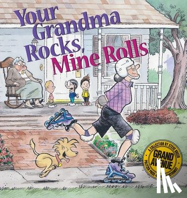 Breen, Steve - Your Grandma Rocks, Mine Rolls: A Grand Avenue Collection