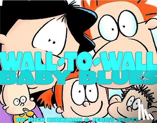 Kirkman, Rick - Wall-To-Wall Baby Blues: A Baby Blues Treasury Volume 19