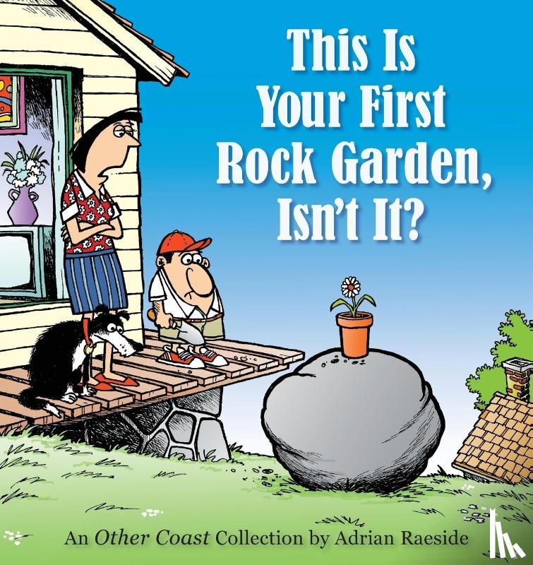 Raeside, Adrian - This Is Your First Rock Garden, Isn't It?