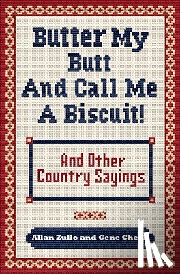 Zullo, Allan - Butter My Butt and Call Me a Biscuit: And Other Country Sayings, Say-So's, Hoots and Hollers