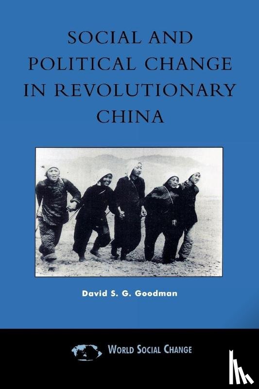 Goodman, David S. G. - Social and Political Change in Revolutionary China