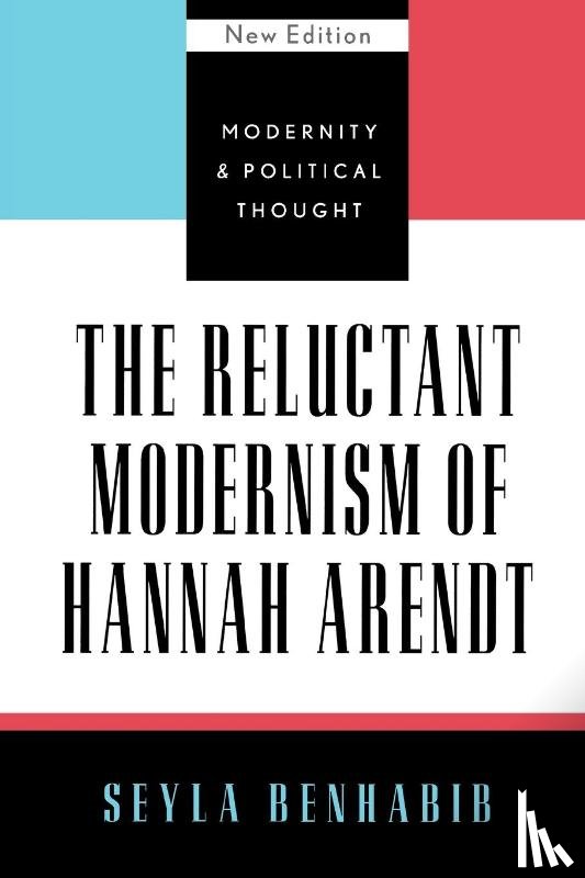 Benhabib, Seyla - The Reluctant Modernism of Hannah Arendt