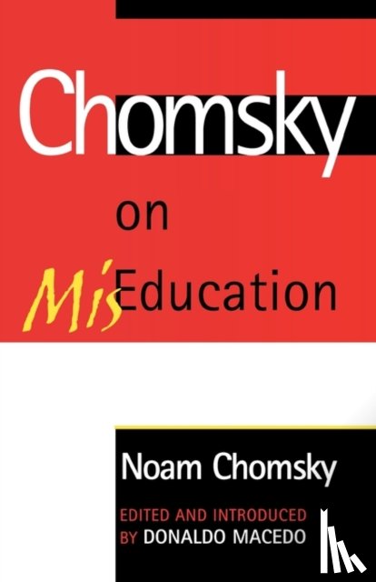 Chomsky, Noam, Laureate Professor, University of Arizona - Chomsky on Mis-Education