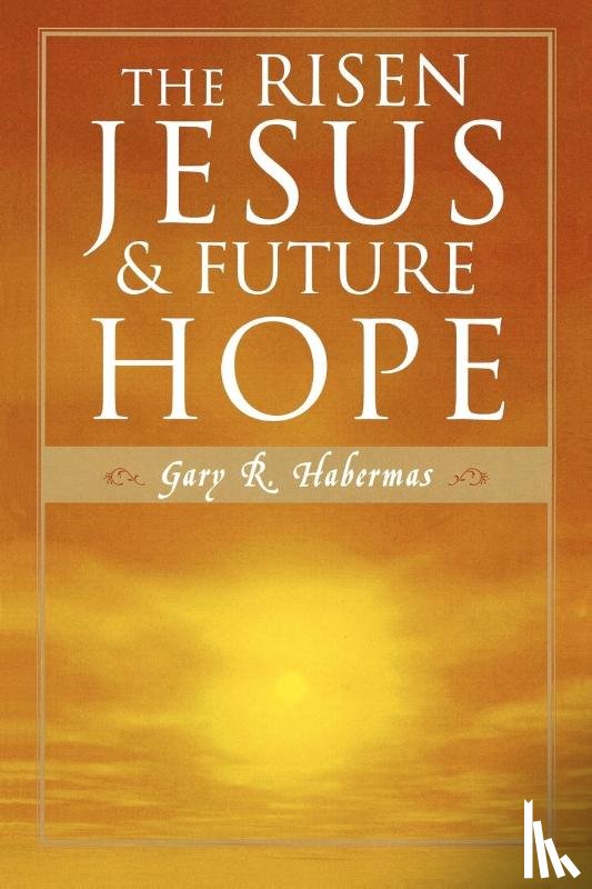 Habermas, Gary R. - The Risen Jesus and Future Hope