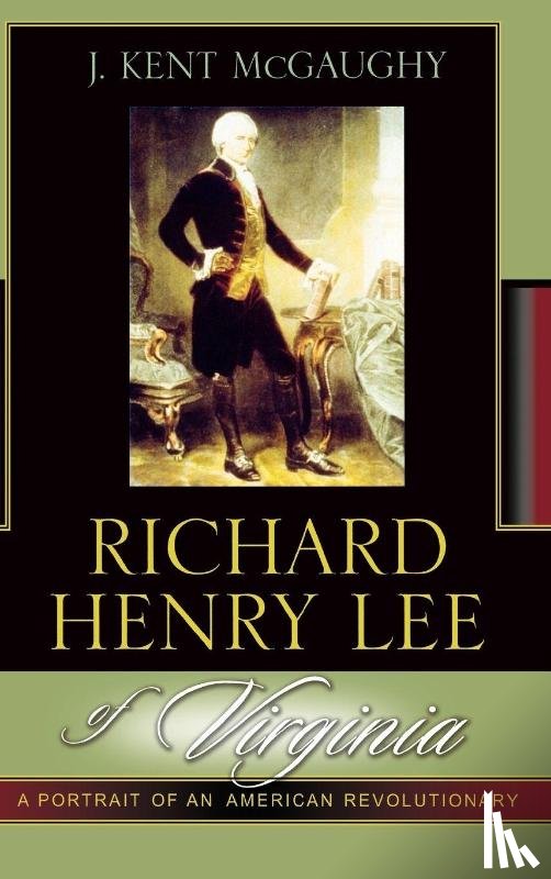McGaughy, Kent J. - Richard Henry Lee of Virginia