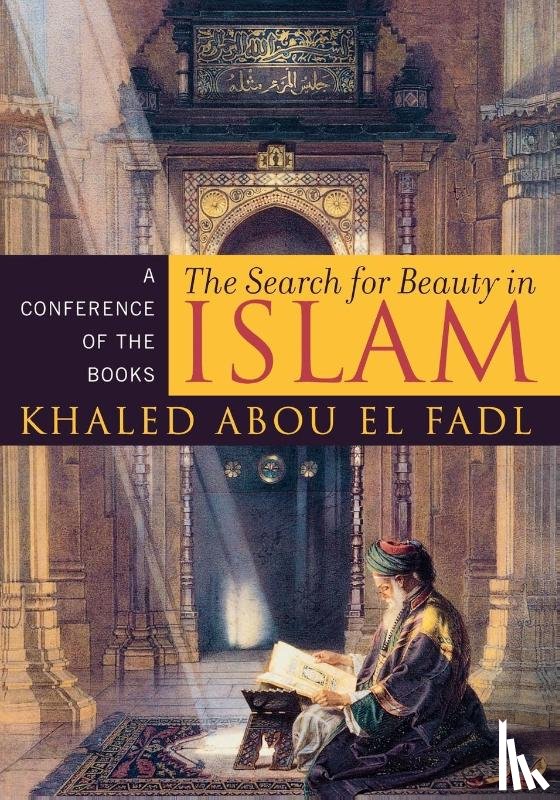 Fadl, Khaled Abou El - The Search for Beauty in Islam