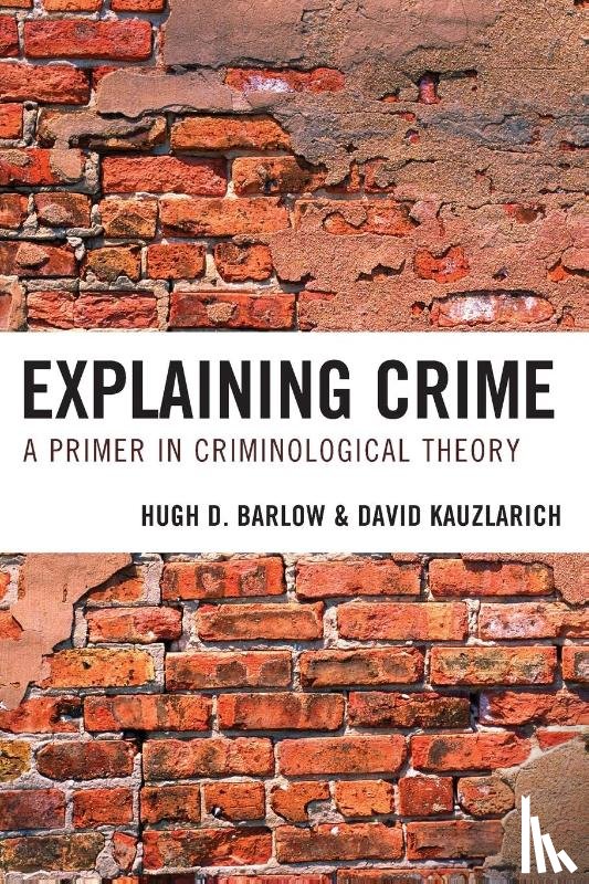 Barlow, Hugh D., Kauzlarich, David - Explaining Crime