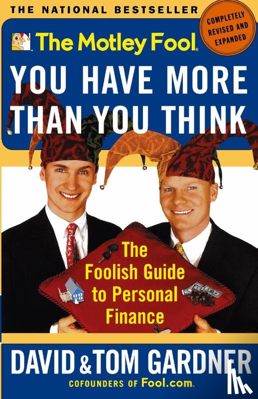 Gardner, David, Gardner, Tom - The Motley Fool: You Have More Than You Think: the Foolish Guide to Personal Finance