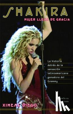 Diego, Ximena - Shakira: Woman Full of Grace