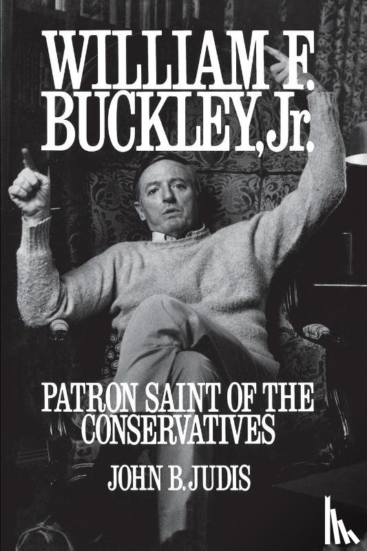 Judis, John B. - William F. Buckley, Jr.