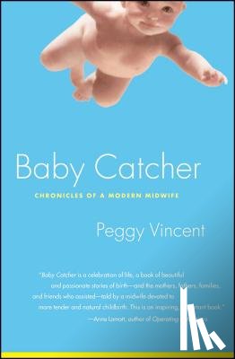 Vincent, Peggy - Baby Catcher: Chronicles of a Modern Midwife