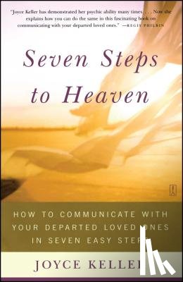 Keller, Joyce - Seven Steps to Heaven: How to Communicate with Your Departed Loved Ones in Seven Easy Steps (Original)