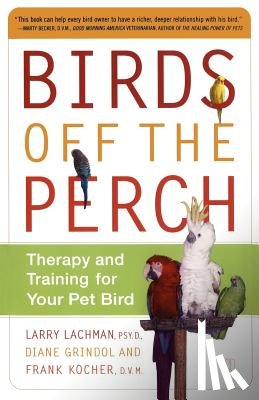 Lachman - Birds Off the Perch: Theraphy and Training for your Pet Bird