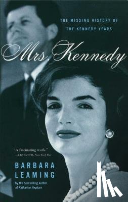 Leaming, Barbara - Mrs. Kennedy: The Missing History of the Kennedy Years