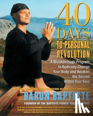 Baptiste, Baron - 40 days to Personal Revolution: A Breakthrough Program to Radically Change Your Body