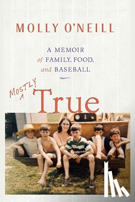 O'Neill, Molly - Mostly True
