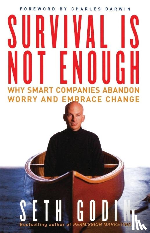 Godin - Survival is Not Enough: Why Smart Companies Abandon Worry and Embrace Change
