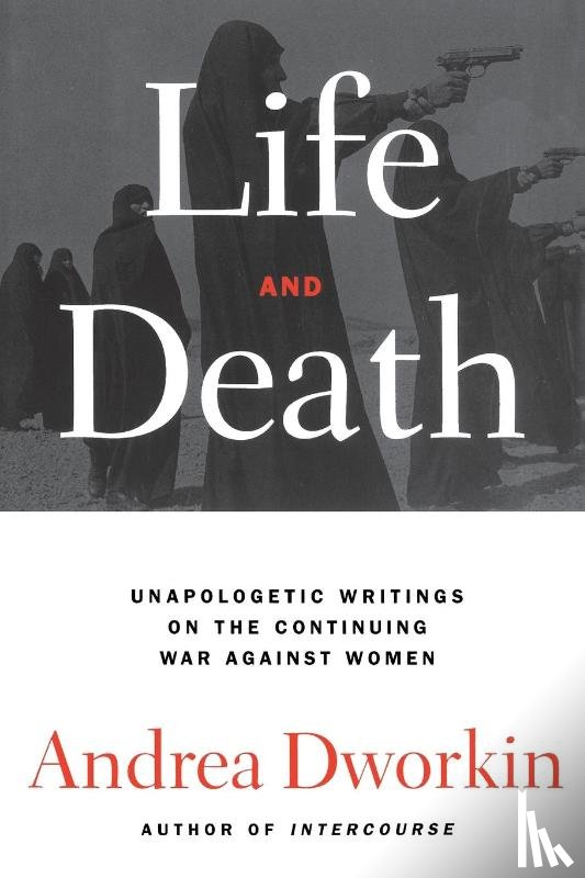 Dworkin, Andrea - Life and Death