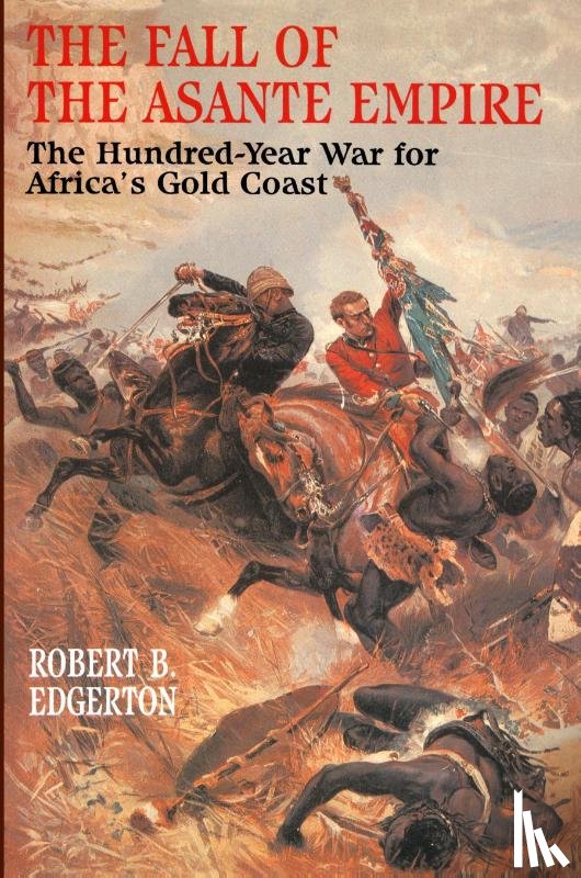 Edgerton, Robert B. - The Fall of the Asante Empire