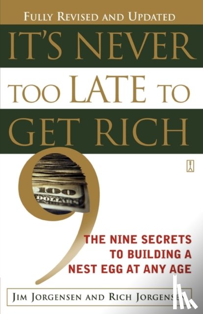 Jorgensen, Jim - It's Never Too Late to Get Rich