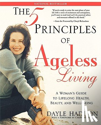 Haddon, Dayle - The Five Principles of Ageless Living