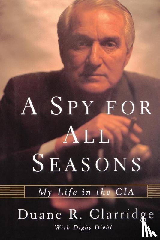 Clarridge, Duane R. - A Spy For All Seasons