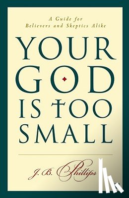 Phillips, J.B. - Your God Is Too Small