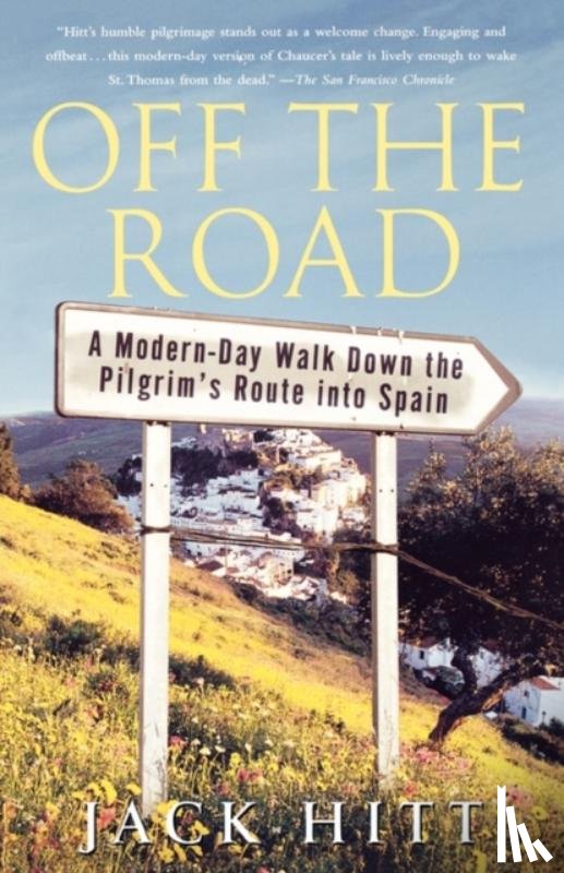 Hitt, Jack - Off the Road: A Modern-Day Walk Down the Pilgrim's Route into Spain