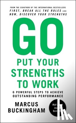 Buckingham, Marcus - Go Put Your Strengths to Work