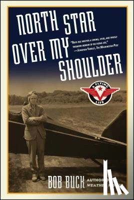 Buck, Bob - North Star Over My Shoulder: A Flying Life