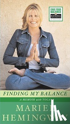 Hemingway, Mariel - Finding My Balance: A Memoir with Yoga