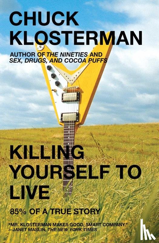 Klosterman, Chuck - Klosterman, C: Killing Yourself to Live
