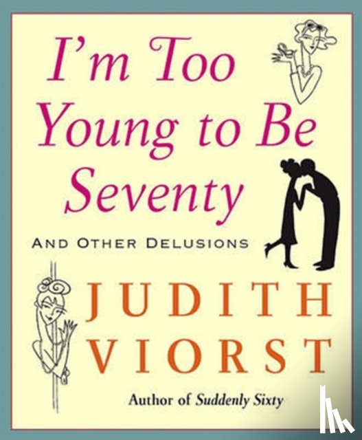 Viorst, Judith - I'm Too Young To Be Seventy