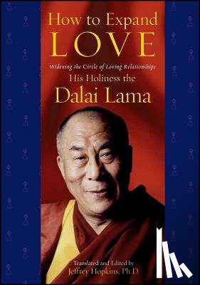 Dalai Lama, His Holiness the - How to Expand Love: Widening the Circle of Loving Relationships